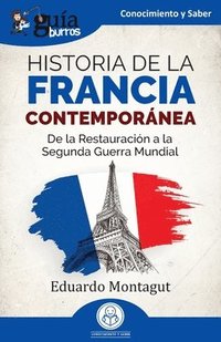 bokomslag GuíaBurros: Historia de la Francia contemporánea: De la Restauración a la Segunda Guerra Mundial