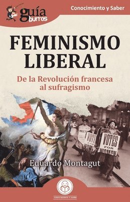 bokomslag GuíaBurros: Feminismo liberal: De la Revolución francesa al sufragismo