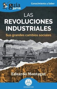 bokomslag GuíaBurros: Las revoluciones industriales: Sus grandes cambios sociales