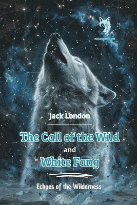 The Call of the Wild and White Fang 1