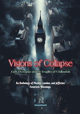 bokomslag Visions of Collapse. Early Dystopias and the Fragility of Civilization