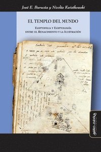 bokomslag El templo del mundo: Egiptofilia y egiptología entre el Renacimiento y la Ilustración