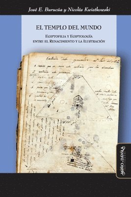 bokomslag El templo del mundo: Egiptofilia y egiptología entre el Renacimiento y la Ilustración