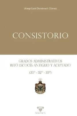 Josep-Lluís Domènech Gómez - Consistorio Grados administrativos del Rito Escocés Antiguo y Aceptado (31° - 32° - 33°), Häftad. Tillgänglighet: Lägg i varukorg