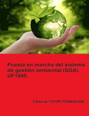 Puesta en marcha del Sistema de Gestión Ambiental (SGA). UF1945. 1