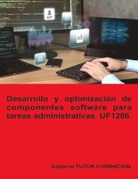 bokomslag Desarrollo y optimizacin de componentes software para tareas administrativas. UF1286.