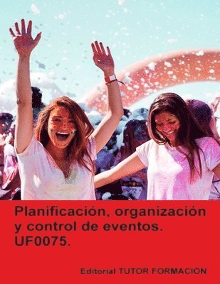 Planificación, organización y control de eventos. UF0075.