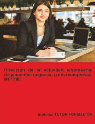 Dirección de la actividad empresarial de pequeños negocios o microempresas. MF1789.