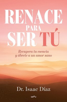 Renace Para Ser Tú / A Rebirth to Be Yourself