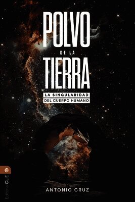 Antonio Cruz - Polvo de la Tierra: La Singularidad del Cuerpo Humano, Häftad