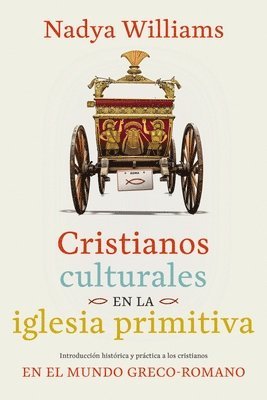bokomslag Cristianos Culturales En La Iglesia Primitiva: Introducción Histórica Y Práctica a Los Cristianos En El Mundo Greco-Romano