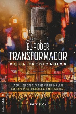 bokomslag El Poder Transformador de la Predicación: La Guía Esencial Para Predicar En Un Mundo Contemporáneo, Posmoderno Y Multicultural