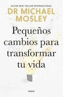 Michael Mosley - Pequeños Cambios Para Transformar Tu Vida, Häftad