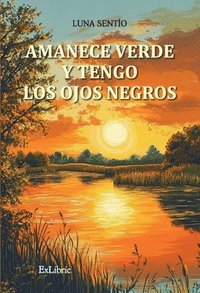 bokomslag Amanece verde y tengo los ojos negros