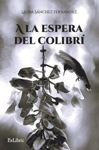 bokomslag A la espera del colibrí