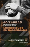 José Alberto Martínez Sánchez, Juan Francisco Cara Muñoz - 40 tareas de entrenamiento para diseñar tus microciclos en balonmano, Häftad