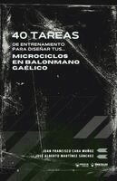 José Alberto Martínez Sánchez, Juan Francisco Cara Muñoz - 40 tareas de entrenamiento para diseñar tus microciclos en balonmano gaélico, Häftad