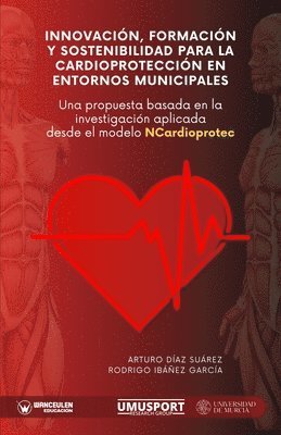 Rodrigo Ibáñez García, Arturo Díaz Suárez - Innovación, formación y sostenibilidad para la cardioprotección en entornos municipales, Häftad