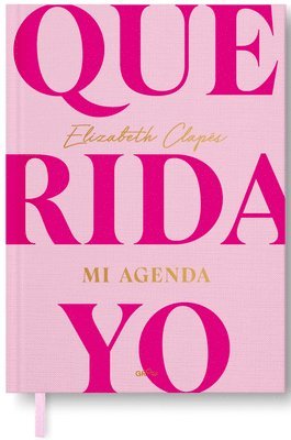 Querida Yo. Mi Agenda / Dear Me. My Day Book