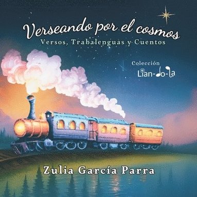 Zulia García Parra, Ediciones Soldepau - Verseando por el cosmos: Versos, Trabalenguas y Cuentos, Häftad