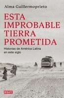 Alma Guillermoprieto - Esta Improbable Tierra Prometida / The Years of Blood. Stories from a Reporting Life in Latin America, Häftad
