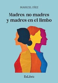 bokomslag Madres, no madres y madres en el limbo