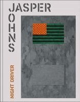 Jasper Johns, Enrique Juncosa - Jasper Johns: Night Driver, Inbunden