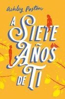 Ashley Poston - A Siete Anos de Ti, Häftad