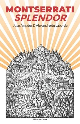 Alexandre-Louise-Joseph de Laborde, Joan Amades - Montserrati Splendor, Häftad