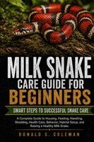 Donald s Coleman - Milk Snake Care Guide for Beginners, Häftad