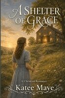 Katee Maye - A Shelter of Grace, Häftad