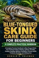 Donald s Coleman - BLUE-TONGUED SKINK CARE GUIDE FOR BEGINNERS, Häftad