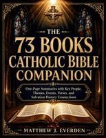Matthew J. Everden - THE 73 BOOKS CATHOLIC BIBLE COMPANION, Häftad