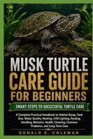 Donald s Coleman - Musk Turtle Care Guide for Beginners, Häftad. Tillgänglighet: Lägg i varukorg