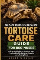James William - Sulcata Tortoise Care Guide for Beginners, Häftad