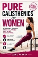 Jane Parker - Pure Calisthenics for Women, Häftad