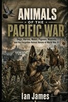 Ian James - ANIMALS OF THE PACIFIC WAR, Häftad