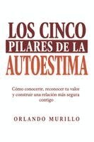 Orlando Murillo - LOS CINCO PILARES DE LA AUTOESTIMA, Häftad