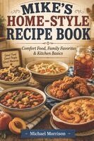 Michael Morrison - Mike's Home-Style Recipe Book, Häftad