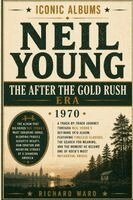 Richard Ward - Iconic Albums Neil Young The After The Goldrush Era (1970), Häftad. Tillgänglighet: Lägg i varukorg