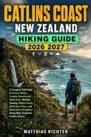 Matthias Richter - CATLINS COAST, NEW ZEALAND HIKING GUIDE 2026-2027, Häftad