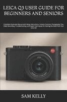 Sam Kelly - LEICA Q3 USER GUIDE FOR BEGINNERS AND SENIORS, Häftad