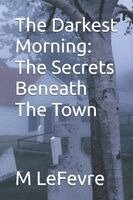 Mark Buchanan, M. Lefevre - The Darkest Morning, Häftad