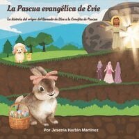 Jesenia Yevette Harbin Martinez - La Pascua evangélica de Evie, Häftad