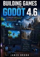 James Brook - BUILDING GAMES WITH GODOT 4.6, Häftad