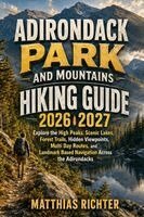 Matthias Richter - ADIRONDACK PARK AND MOUNTAINS HIKING GUIDE 2026-2027, Häftad. Tillgänglighet: Lägg i varukorg
