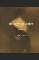 Odylia Almacave - The Right to Wither, Häftad. Tillgänglighet: Lägg i varukorg