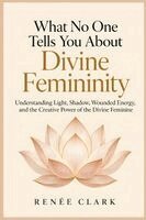 Renee Clark - What No One Tells You About Divine Femininity, Häftad. Tillgänglighet: Lägg i varukorg