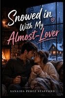 Sanaida Stafford - Snowed in With My Almost-Lover, Häftad