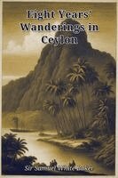 Samuel White Baker - Eight Years' Wanderings in Ceylon, Häftad